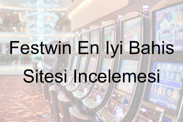 Festwin En İyi Bahis Sitesi